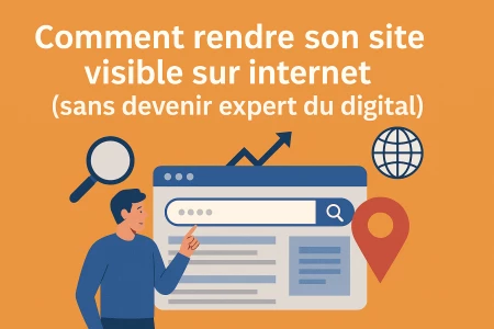 Comment rendre son site visible sur internet (sans devenir expert)